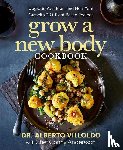 Villoldo, Alberto, Andersson, Conny - Grow a New Body Cookbook