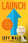 Walker, Jeff - Launch (Updated & Expanded Edition): How to Sell Almost Anything Online, Build a Business You Love, and Live the Life of Your Dreams