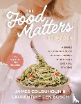 Colquhoun, James, ten Bosch, Laurentine - The Food Matters Cookbook