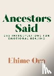 Ora, Ehime - Ancestors Said: 365 Introspections for Emotional Healing