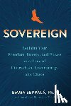 Seppälä, Emma - Sovereign: Reclaim Your Freedom, Energy, and Power in a Time of Distraction, Uncertainty, and Chaos