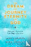 Landon, Sara, Dooley, Mike - Landon, S: Dream, the Journey, Eternity, and God