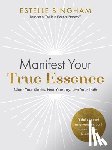 Bingham, Estelle - Manifest Your True Essence: Clear Your Blocks, Find Your Joy, Live Your Truth