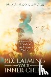 Mongendre, Nina - Reclaiming Your Inner Child: A Journey of Childhood and Ancestral Healing