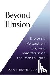 Hawkins, David R. - Beyond Illusion: Exploring Perception, Ego, and Meditation on the Path to Truth