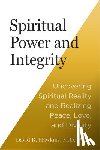 Hawkins, David R. - Spiritual Power and Integrity: Uncovering Spiritual Reality and Realizing Peace, Love, and Divinity