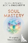 Choquette, Sonia - Soul Mastery: 22 Lessons to Reinvent Your Life
