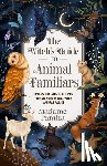 Pamita, Madame - The Witch's Guide to Animal Familiars: Spells, Rituals & Recipes for Making Magic with Animal Allies