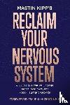Kipp, Mastin - Kipp, M: Reclaim Your Nervous System