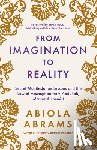 Abrams, Abiola - From Imagination to Reality: Secret Manifestation Lessons and the Law of Assumption from Abdullah, Master Alchemist