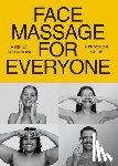 Selivanova, Ksenija - Face Massage for Everyone: Restorative and Rejuvenating Facial Techniques for Glowing Skin and Self-Care