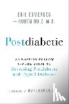 Edmeades, Eric - Postdiabetic: An Easy-To-Follow 9-Week Guide to Reversing Prediabetes and Type 2 Diabetes