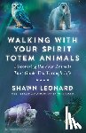 Leonard, Shawn - Walking with Your Spirit Totem Animals: Discovering the Four Animals That Guide You Through Life