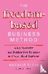 Ellis, Natalie - The Freedom-Based Business Method