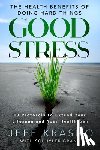 Krasno, Jeff - Good Stress: The Health Benefits of Doing Hard Things