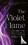 Skies, Violet - The Violet Flame: Ignite the Sacred Fire Within to Transform Your Shadows, Awaken Your Power and Step Into Your True Purpose