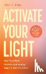 E. Fox, Zoe - Activate Your Light: Heal Your Past, Reclaim Your Energy, Expand Your Potential