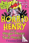 Simon, Francesca - Horrid Henry and the Mega-Mean Time Machine