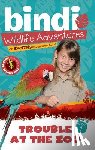 Irwin, Bindi - Trouble at the Zoo: A Bindi Irwin Adventure