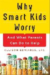 Edwards, Allison - Why Smart Kids Worry
