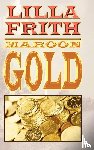 Frith, Lilla - Maroon Gold