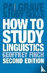 Finch, Geoffrey, Coyle, Martin, Peck, John - How to Study Linguistics