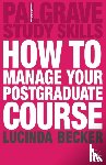 Becker, Lucinda - How to Manage your Postgraduate Course