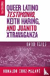 Cruz-Malave, A. - Queer Latino Testimonio, Keith Haring, and Juanito Xtravaganza