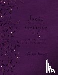 Young, Sarah - Jesús Siempre - Edición de Lujo: Descubre El Gozo En Su Presencia