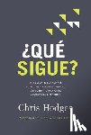 Hodges, Chris - El ��Qu�� sigue?: El camino para conocer a Dios, encontrar libertad, descubrir tu prop��sito y marcar la dif