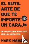 Manson, Mark - El Sutil arte de que te importe un caraj* - Segunda Edicion