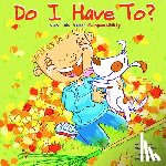 Loewen, Nancy - Do I Have To?: Kids Talk about Responsibility