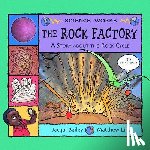 Bailey, Jacqui - The Rock Factory: The Story about the Rock Cycle