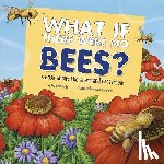 Slade, Suzanne - What If There Were No Bees?: A Book about the Grassland Ecosystem