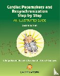 Barold, S. Serge (University of South Florida and Florida Heart Rhythm Institute), Stroobandt, Roland X., Sinnaeve, Alfons F. - Cardiac Pacemakers and Resynchronization Step by Step
