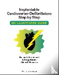 Stroobandt, Roland X. (Professor of Medicine, Barold, S. Serge (University of South Florida), Sinnaeve, Alfons F. (Professor Emeritus of Electronic Engineering - Implantable Cardioverter - Defibrillators Step by Step