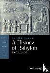 Beaulieu, Paul-Alain - A History of Babylon, 2200 BC - AD 75