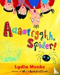 Monks, Lydia - Aaaarrgghh Spider!