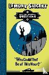 Snicket, Lemony - Who Could That Be at This Hour?
