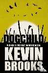 Brooks, Kevin - Dogchild