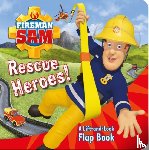 Fireman Sam - Fireman Sam: Rescue Heroes! A Lift-and-Look Flap Book