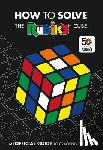 Rubik’s Cube - How To Solve The Rubik's Cube