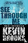 Brooks, Kevin - See Through Me