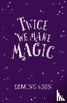 Driver, Sarah - Twice We Make Magic
