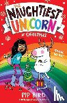 Bird, Pip - The Naughtiest Unicorn at Christmas