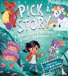 Coyle, Sarah - Pick a Story: A Dinosaur Unicorn Robot Adventure