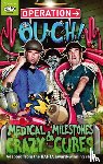 van Tulleken, Dr Chris, van Tulleken, Dr Xand - Operation Ouch: Medical Milestones and Crazy Cures