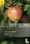 Miller, Arthur, Miller, A. - All My Sons (York Notes Advanced) English Literature Study Guide - for 2026, 2027 exams