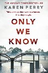 Perry, Karen - Only We Know