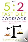 Logan, Samantha - The 5:2 Fast Diet Cookbook